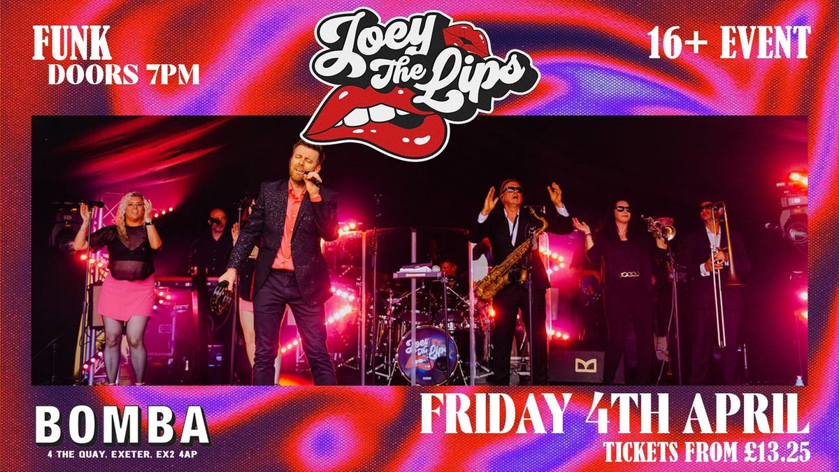 JOEY THE LIPS - LIVE FUNK BAND - FRI 4 APRIL - BOMBA EXETER 