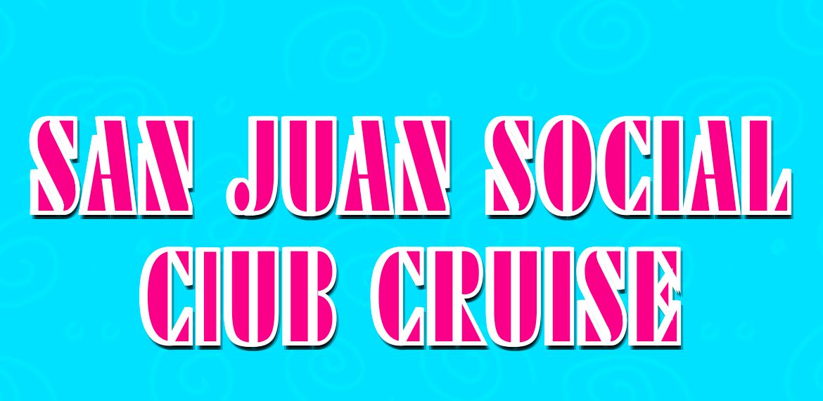 San Juan Social Club Cruise