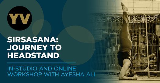 Workshop: Sirsasana: Journey to Headstand with Ayesha Ali