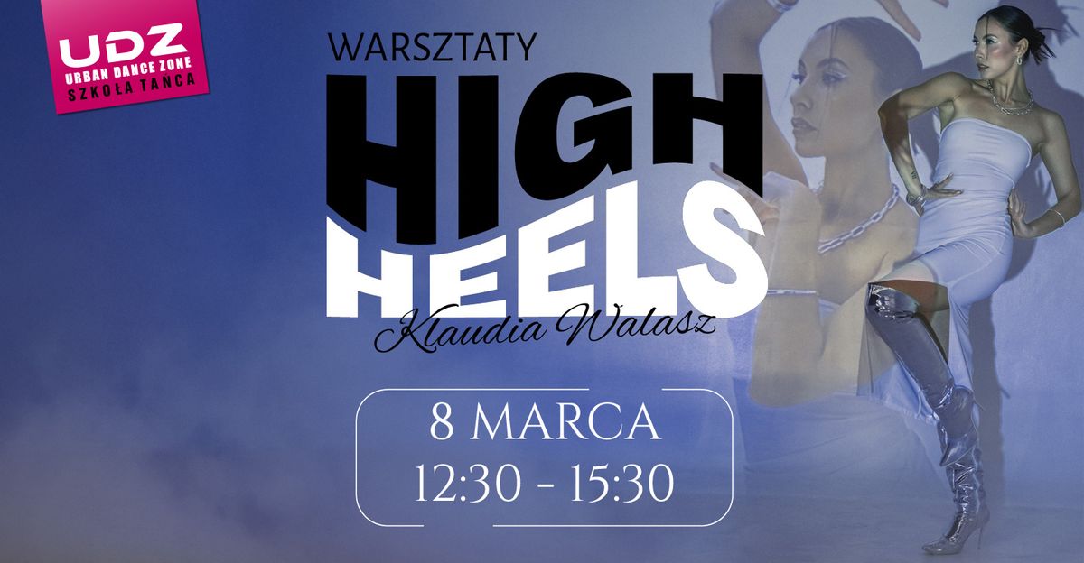 HIGH HEELS | WARSZTATY | KLAUDIA WALASZ | 08.03 DZIE\u0143 KOBIET