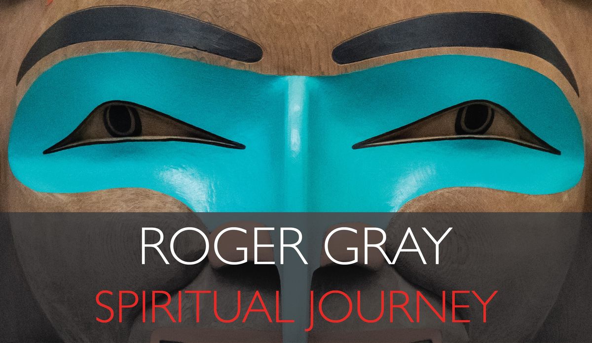 Roger Gray: Spiritual Journey