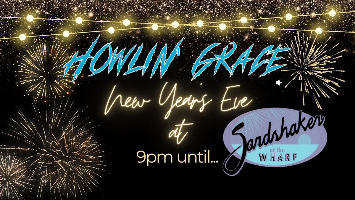 New Year's Eve Party at Sandshaker at the Wharf with Howlin' Grace