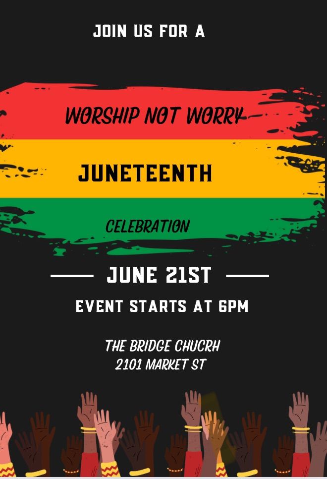 Worship Not Worry\/ Juneteenth Celebration 