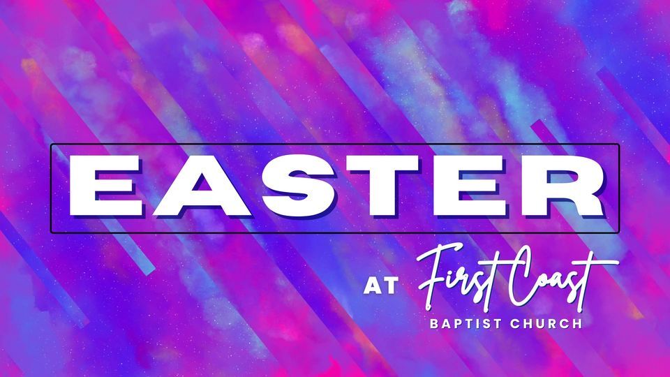 Easter Weekend at First Coast