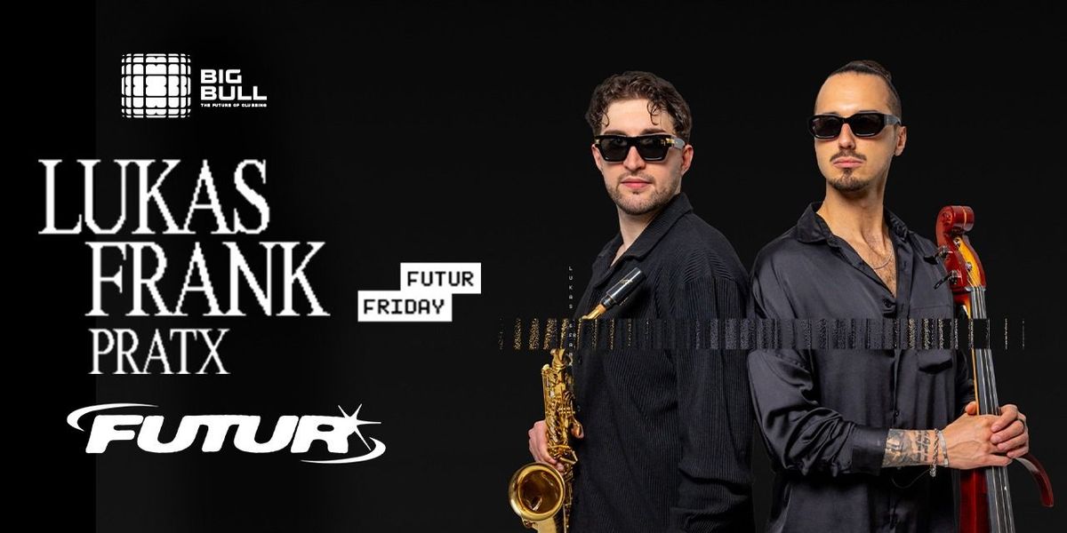 Futur Friday Ft.Lukas & Frank Live At Bigbull