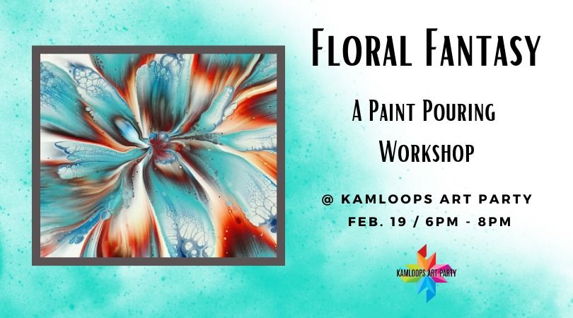 Floral Fantasy: A Paint Pouring Workshop 