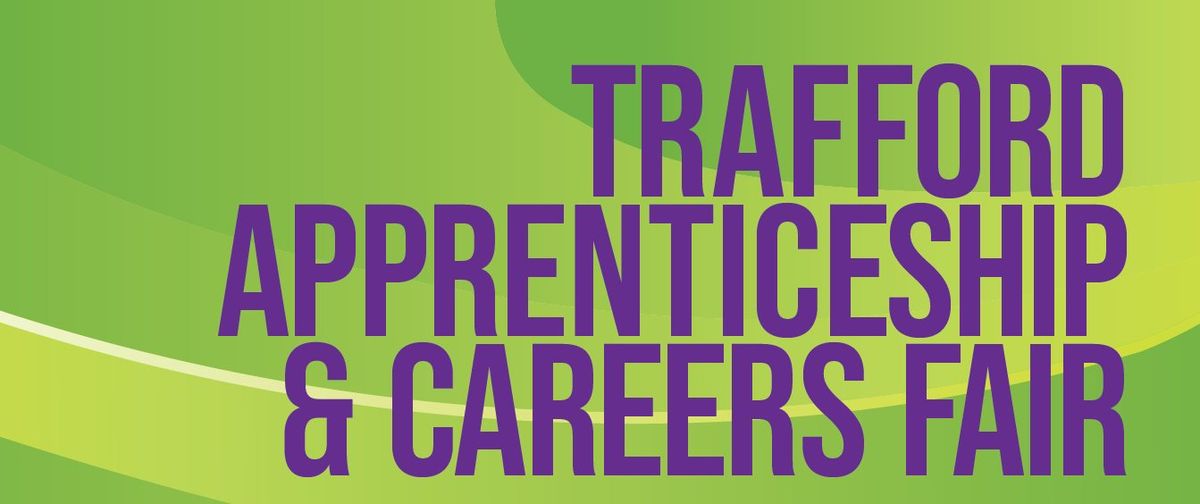 Trafford Apprenticeship & Careers Fair 2025