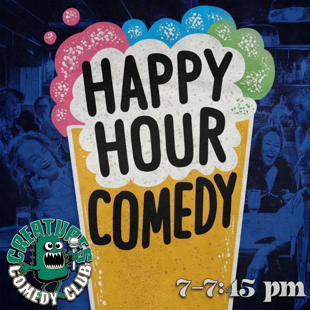 HAPPY HOUR COMEDY || Creatures Comedy Club