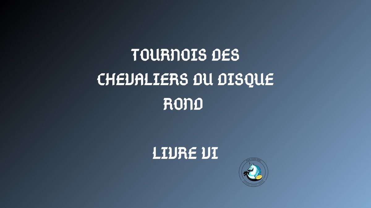 Tournois des chevaliers du disque rond - Livre VI