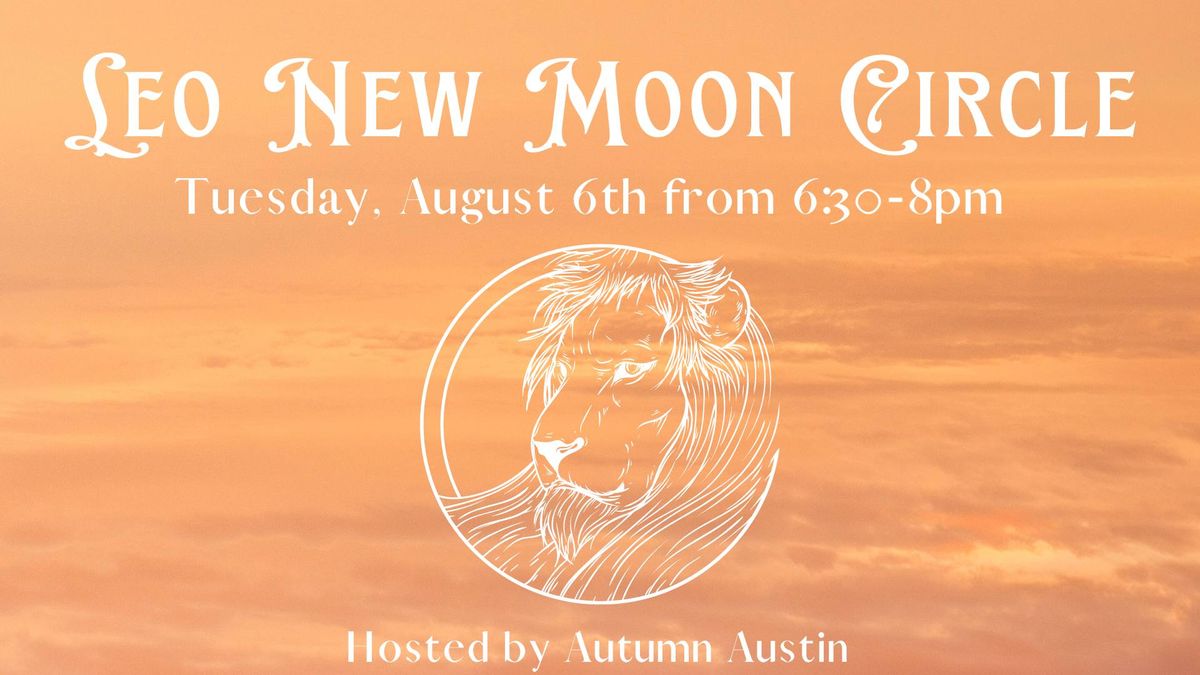 Leo New Moon Healing Circle with Autumn Austin