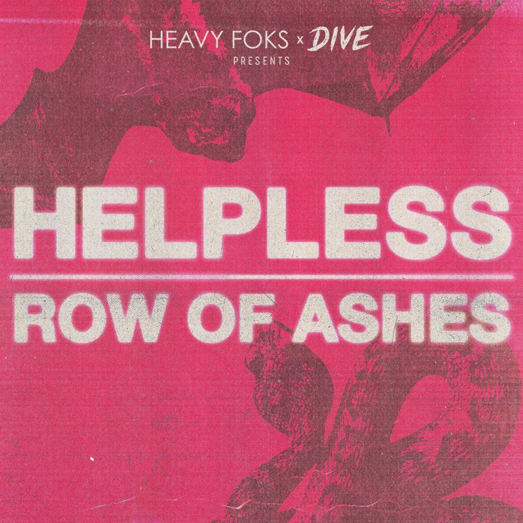 Heavy Foks x Dive presents: Helpless + Row Of Ashes
