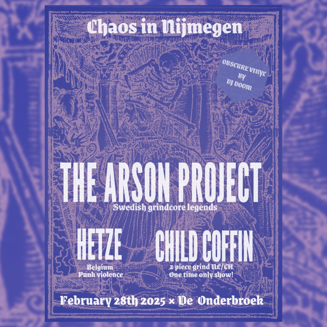 Chaos in Nijmegen THE ARSON PROJECT - HETZE - CHILD COFFIN