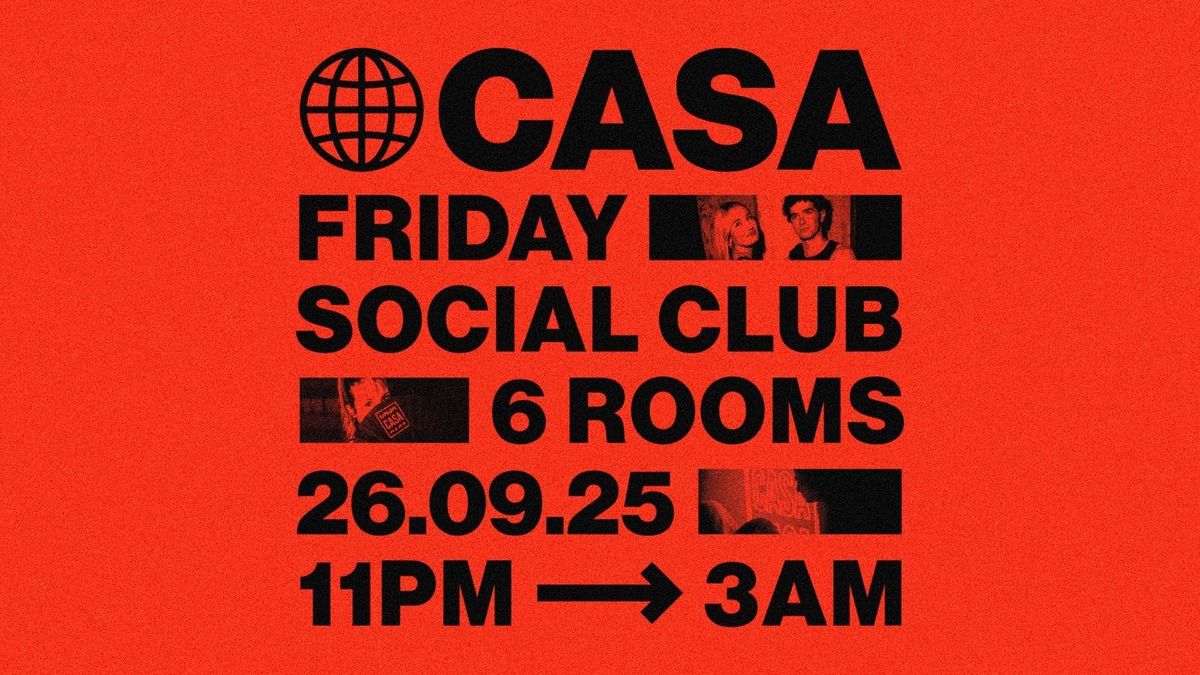 CASA: OUR HOUSE IS YOUR HOUSE \/\/ 6 ROOMS OF MUSIC \/\/ FRESHERS FRIDAY 26TH SEPT
