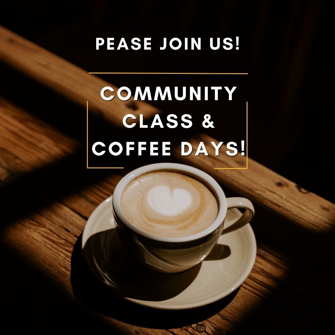 Community Class & Coffee Days!