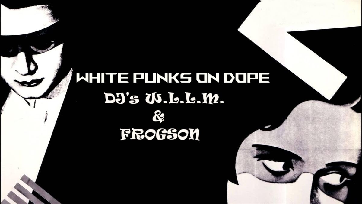 White Punks on Dope:  a Night of Punk, Garage and Glam Rock