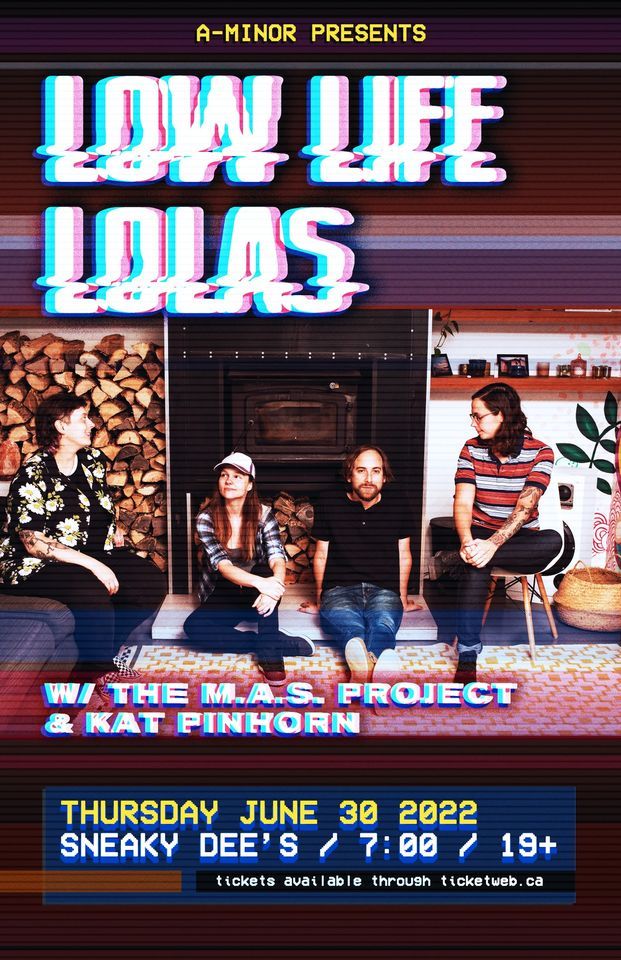 Low Life Lolas w\/ The M.A.S. Project & Kat Pinhorn
