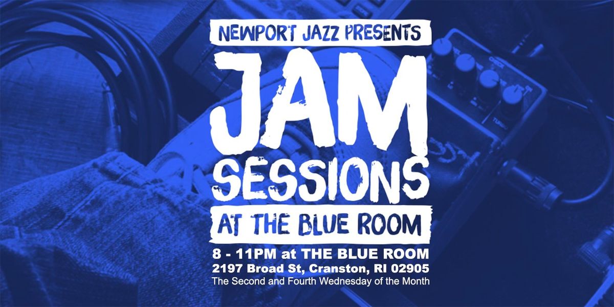 NEWPORT JAZZ PRESENTS \u2013 JAM SESSIONS AT THE BLUE ROOM