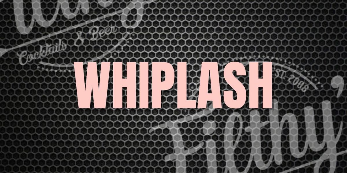 Whiplash - February 22nd