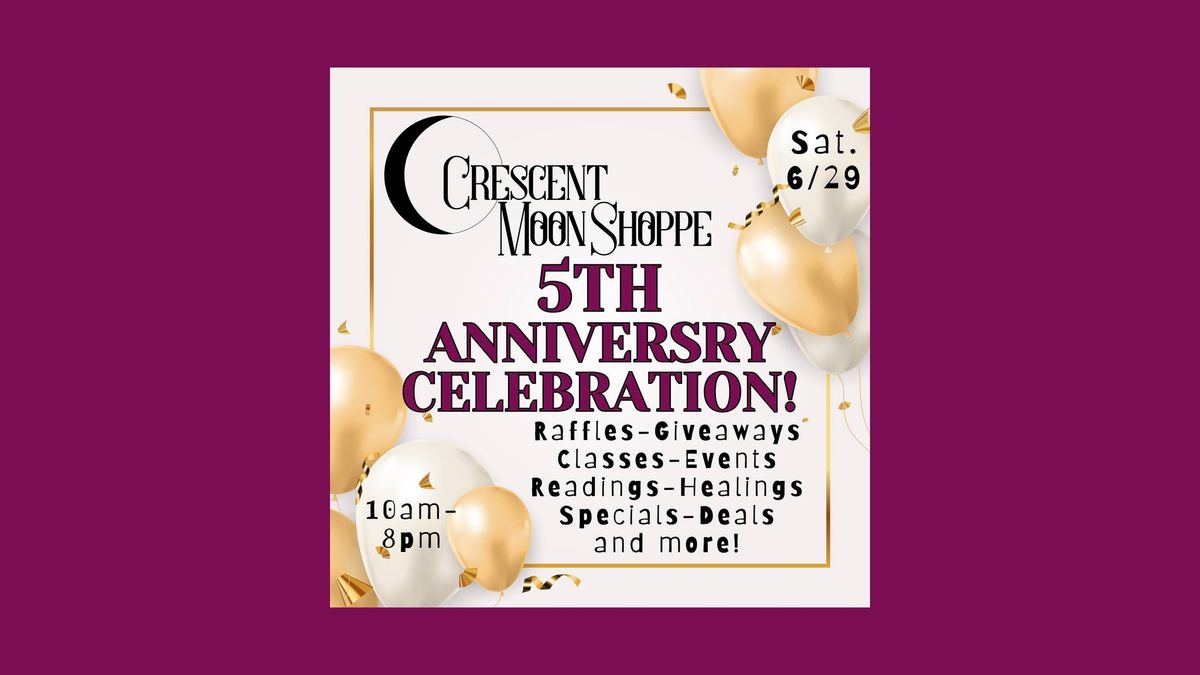 5th Anniversary Celebration at Crescent Moon Shoppe!