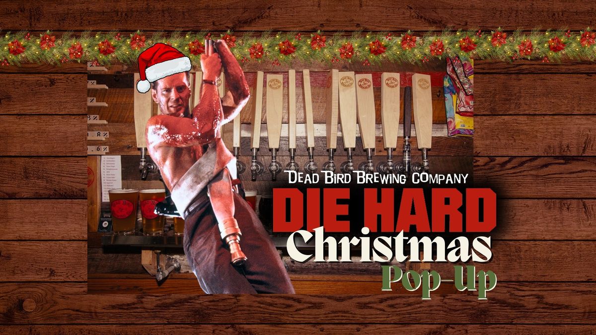 'Die Hard' Christmas Pop Up at Dead Bird Brewing