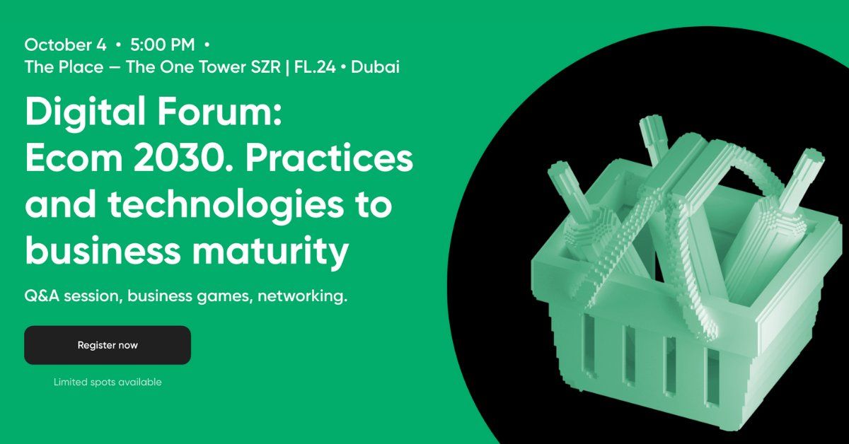 Digital Forum:  Ecom 2030. Practices and technologies to business maturity