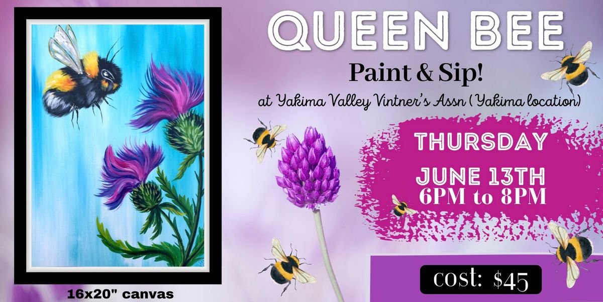 Queen Bee Paint & Sip! (Yakima)