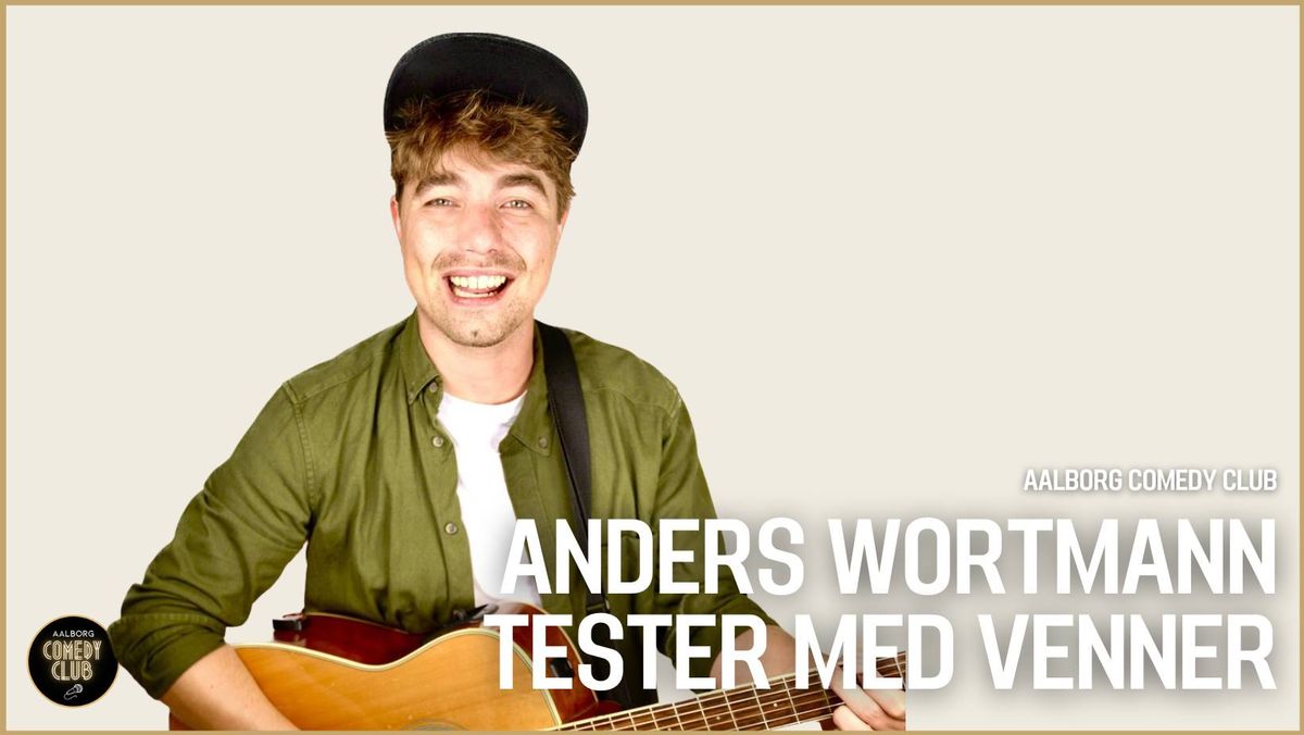 ANDERS WORTMANN TESTER MED VENNER