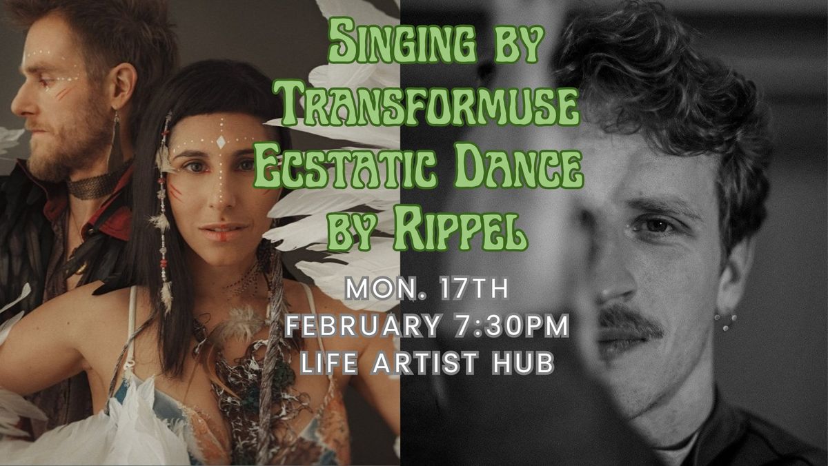 Mon. 17th Feb. Ecstatic Dance & Singing @Pyramid Floor-Life Artist (Rippel & Transformuse)