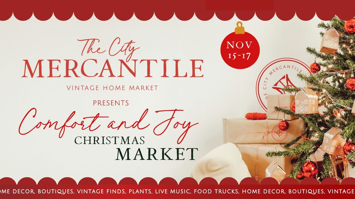 The City Mercantile - "Comfort & Joy" Christmas Market - Home Decor, Gifts, Food Trucks & Music