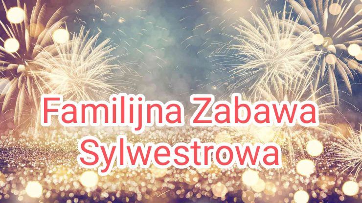 Familijna Zabawa Sylwestrowa 