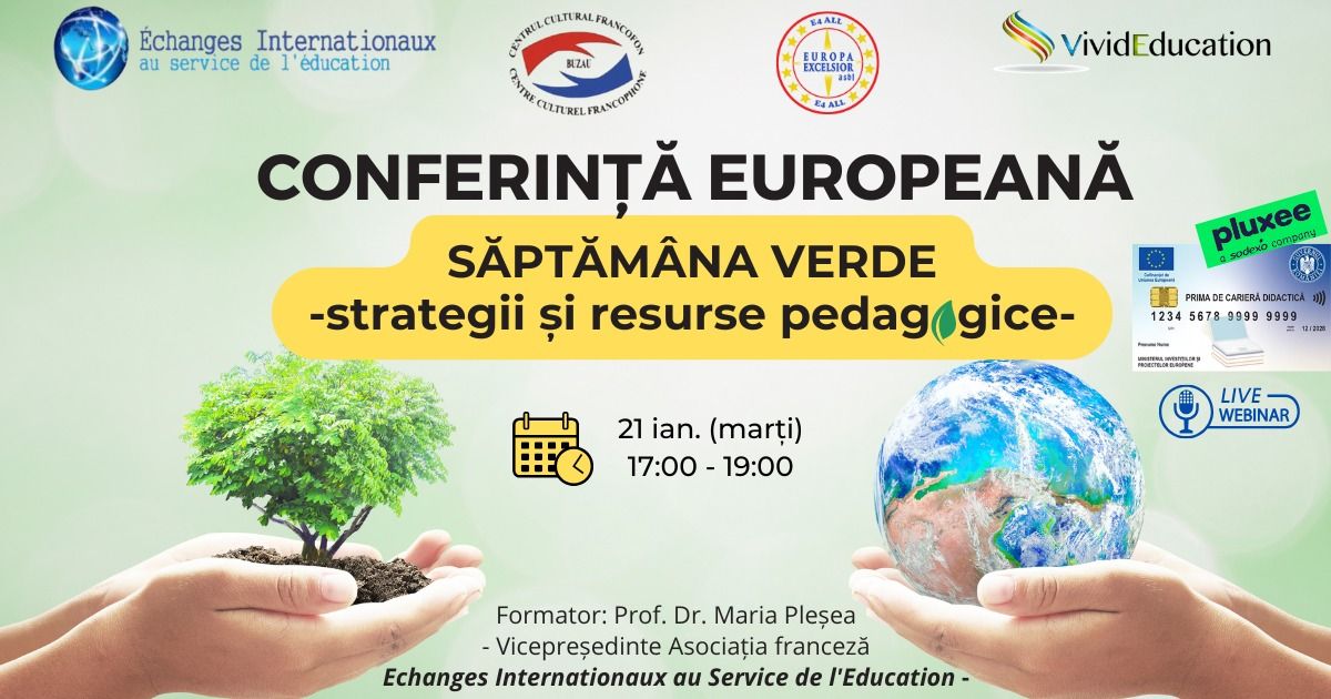 Conferin\u021b\u0103 european\u0103 online \u201eS\u0103pt\u0103m\u00e2na verde - strategii \u0219i resurse pedagogice"