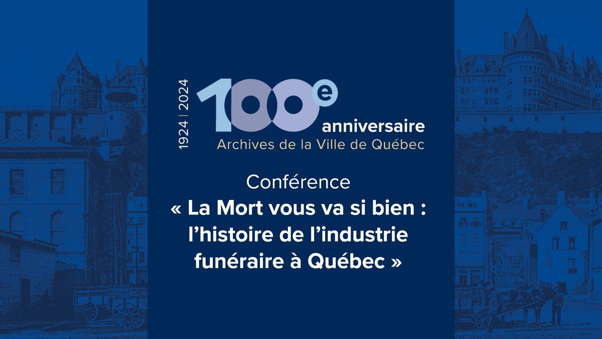 Conf\u00e9rence \u00ab La Mort vous va si bien : l\u2019histoire de l\u2019industrie fun\u00e9raire \u00e0 Qu\u00e9bec \u00bb