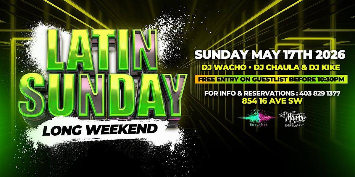 Latin Sunday LONG WEEKEND May 17th @Firenice