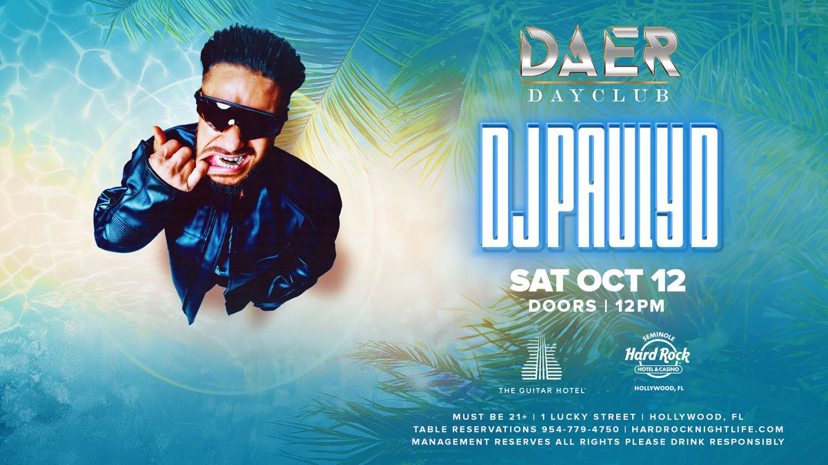 DJ Pauly D | DAER Dayclub - Hard Rock Holly