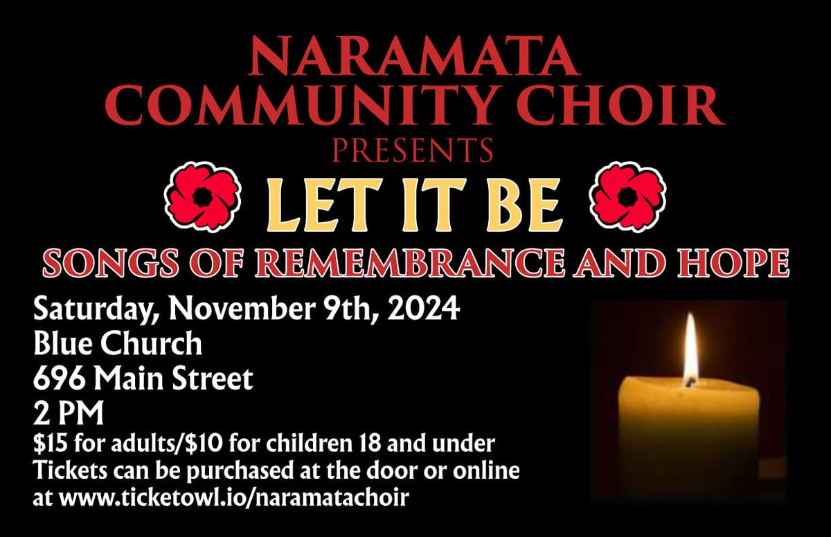 NARAMATA COMMUNITY CHOIR PRESENTS LET IT BE SONGS OF REMEMBRANCE AND HOPE