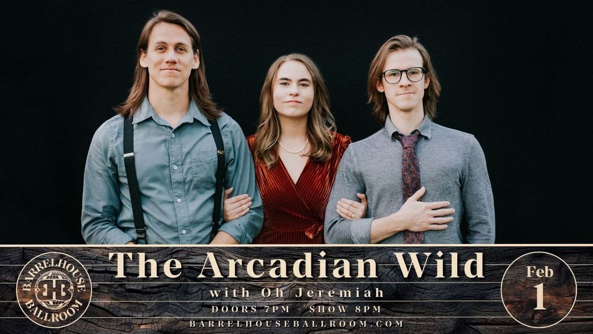 The Arcadian Wild with Oh Jeremiah