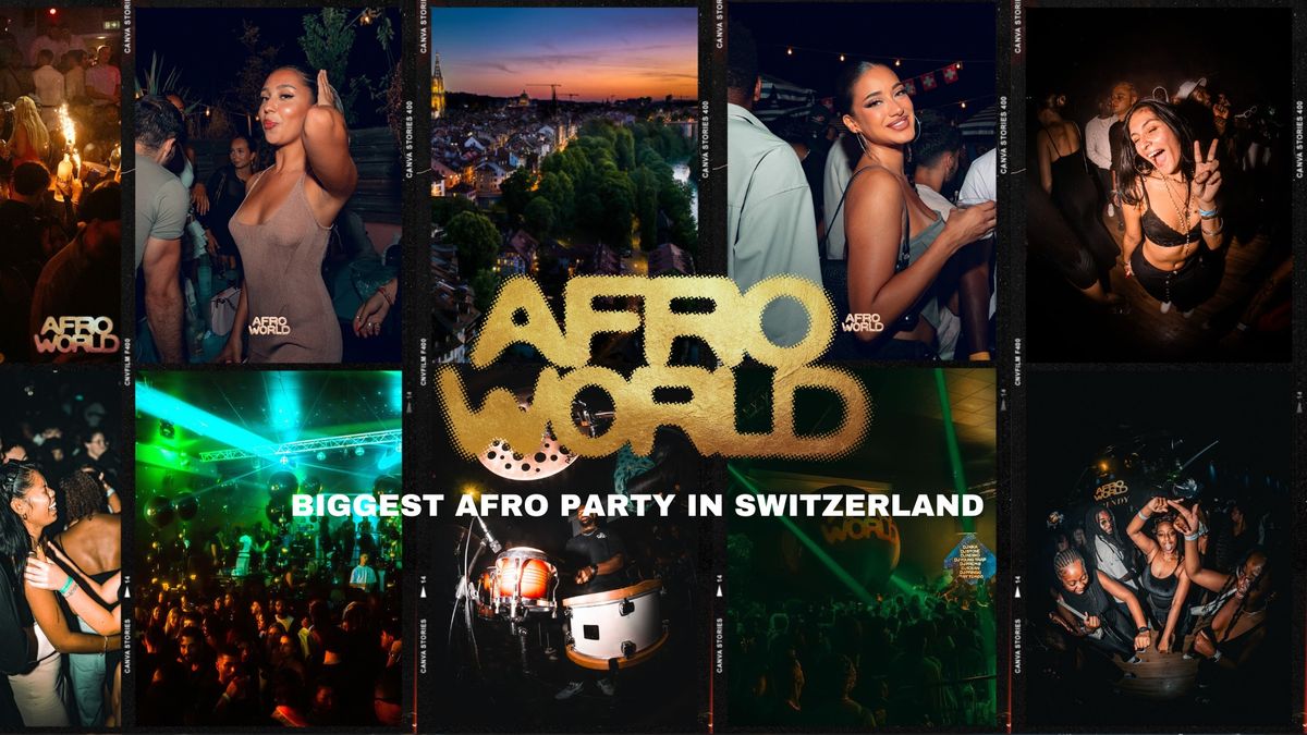 AFROWORLD - Biggest afro Party In switzerland (Berne)