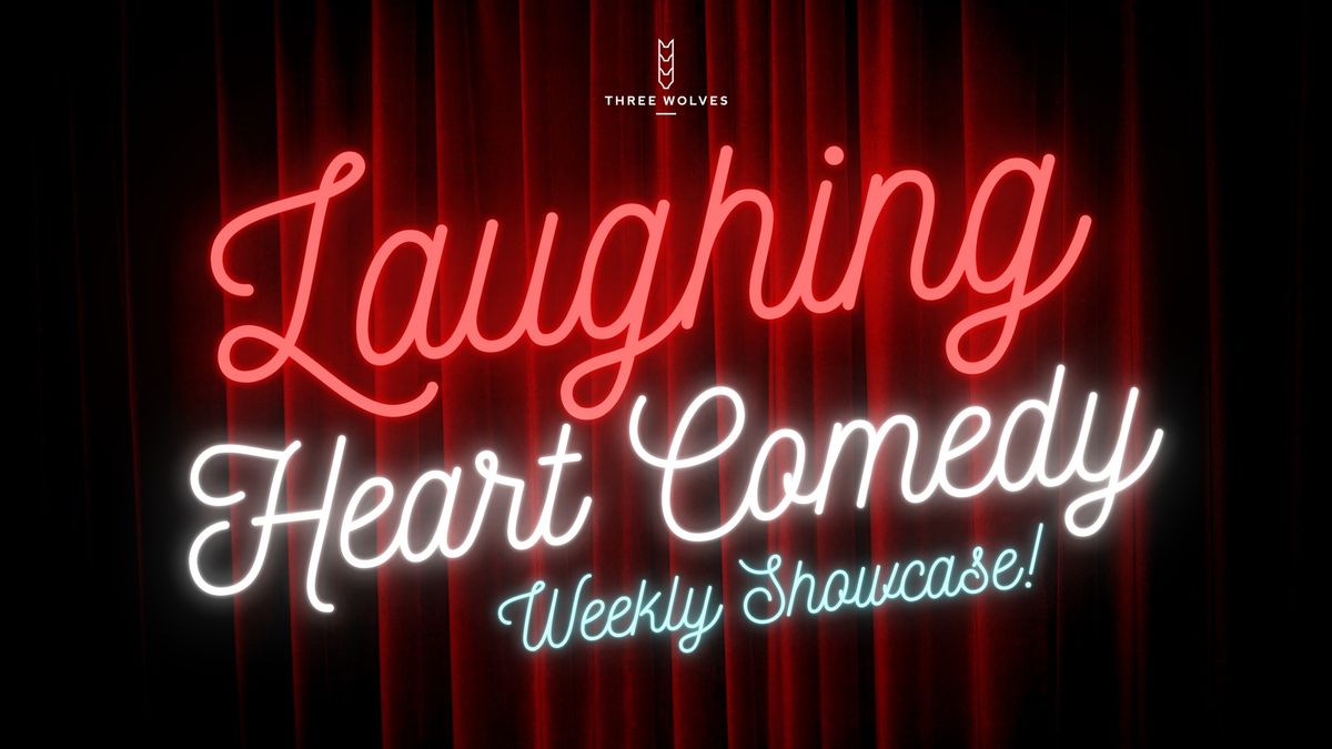 Laughing Heart Comedy - Weekly Showcase Mondays!