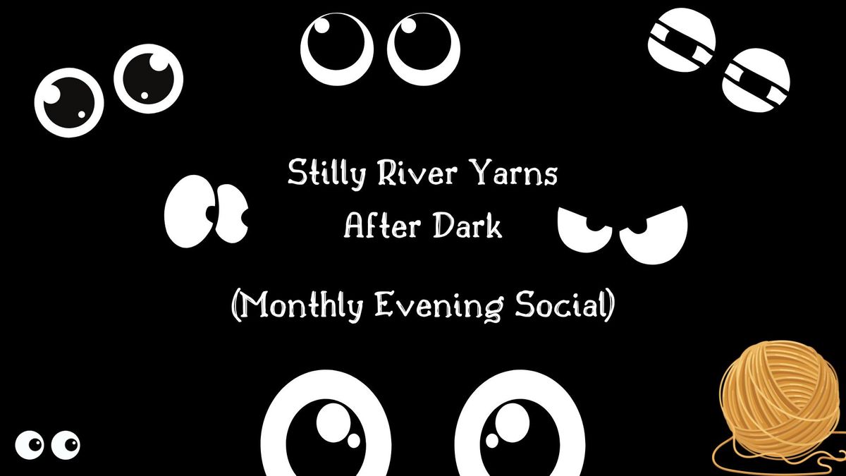 Stilly River Yarns After Dark - Monthly Evening Social