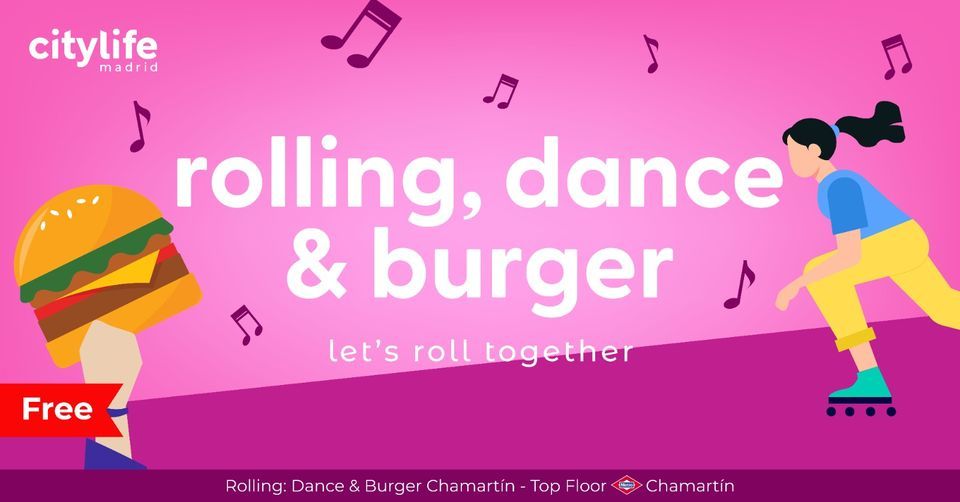 Rolling, Dance & Burger - Let's roll together