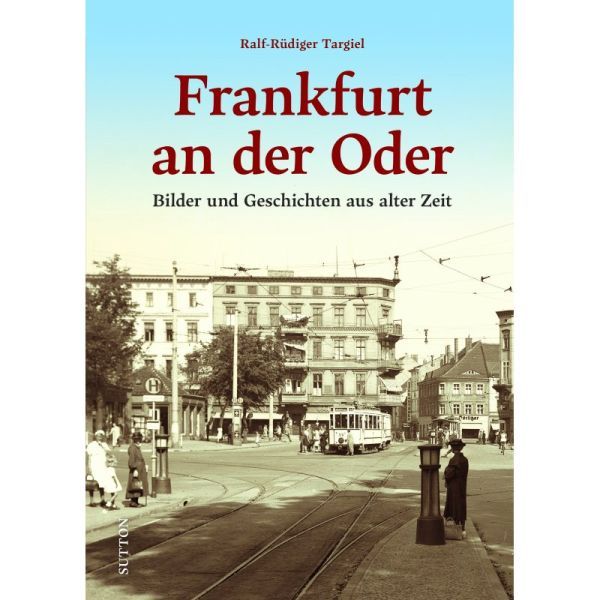 Frankfurt an der Oder - Bilder und Geschichten aus alter Zeit