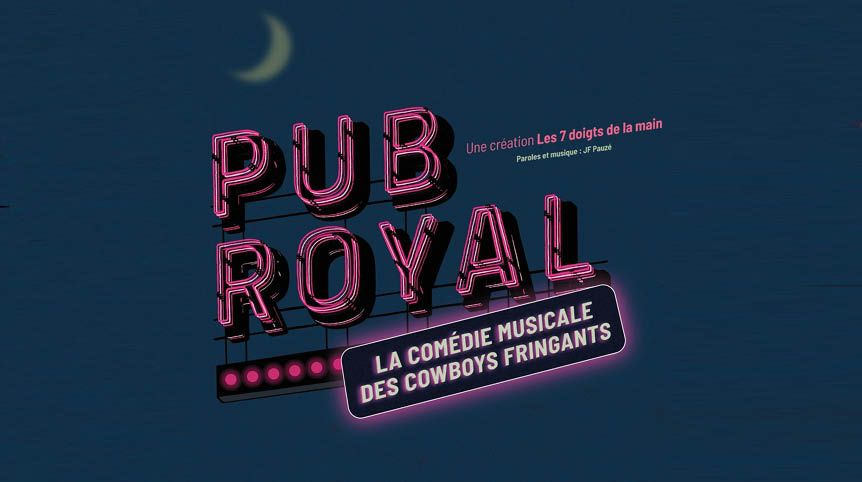 Pub Royal, La com\u00e9die musicale des cowboys fringants \u2022 Halle Tony Garnier, Lyon \u202209 et 10 avril 2025