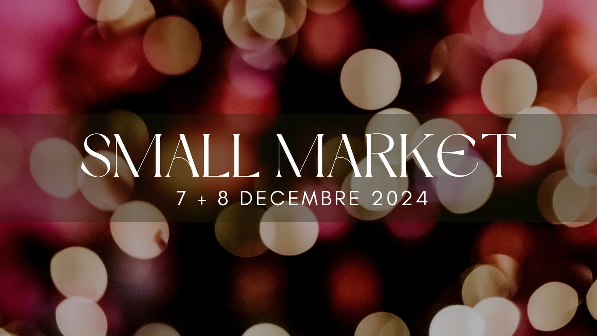 Small Markets \u2022 Montpellier \u2022 7\/8 D\u00e9cembre 2024