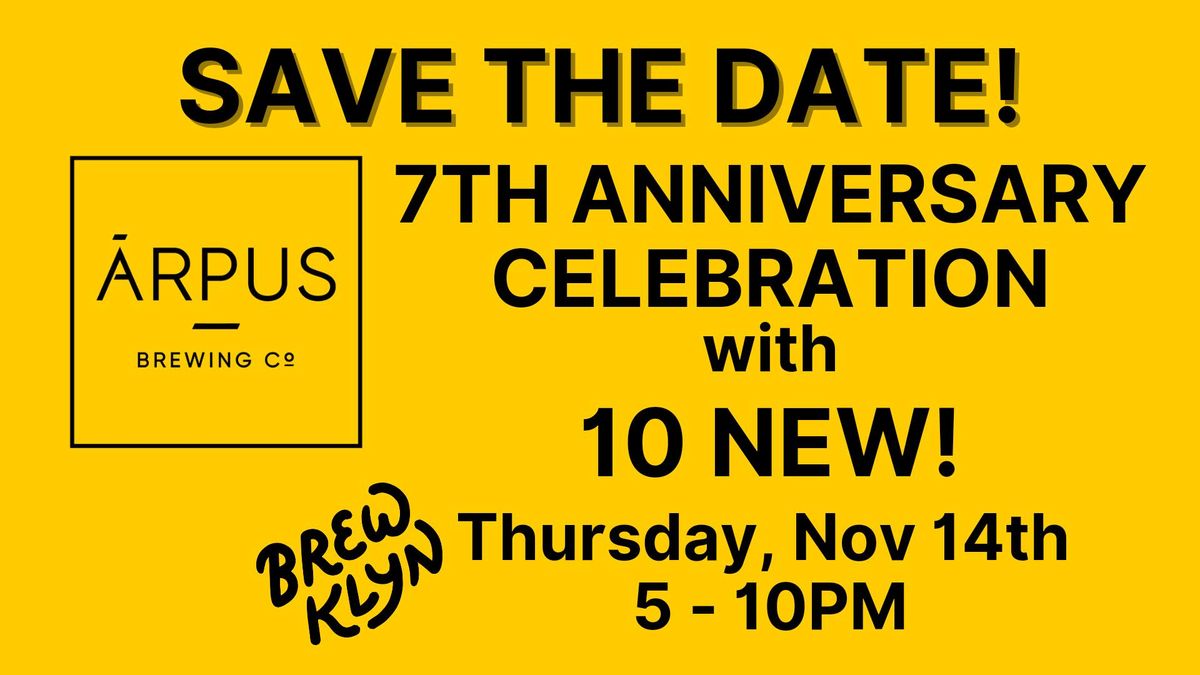 SAVE THE DATE! Arpus 7th Anniversary Celebration at Brewklyn!