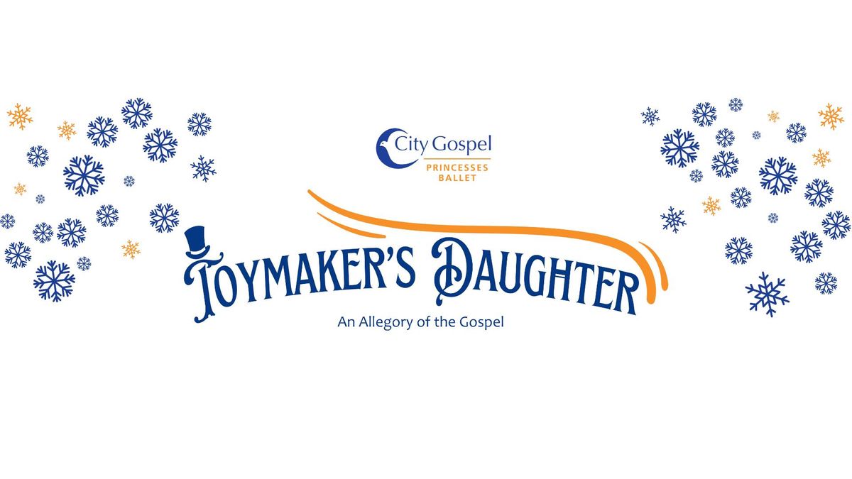 Princesses Ballet Presents: ToyMaker's Daughter