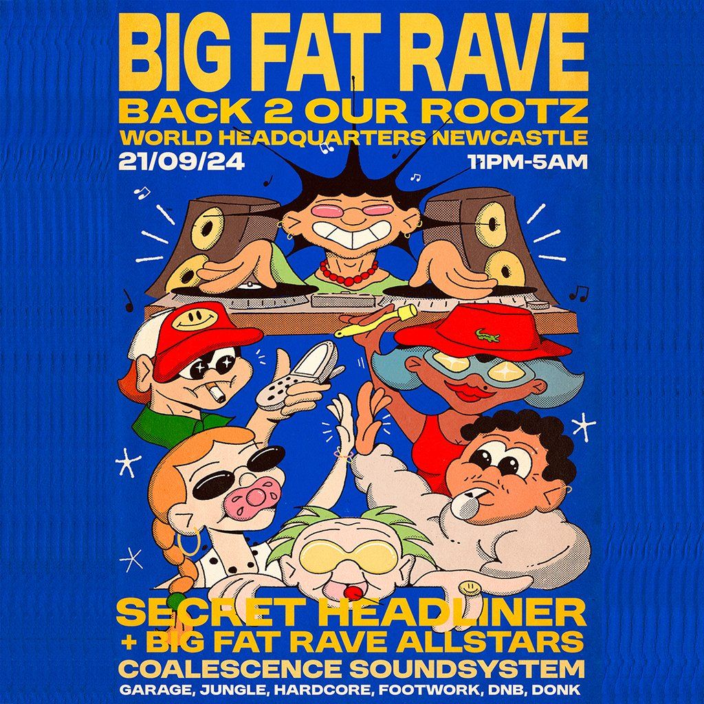 Big Fat Rave: Back 2 our Rootz at World HQ \/ Powered By Coalesce