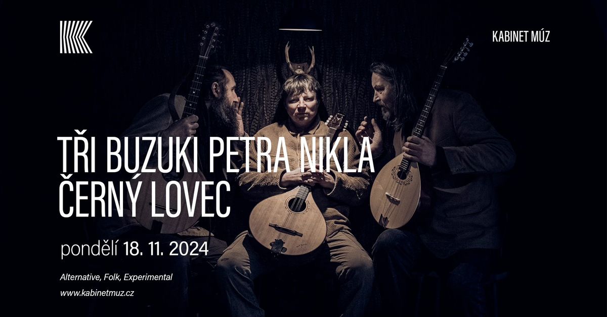 T\u0158I BUZUKI Petra Nikla + \u010cERN\u00dd LOVEC | Kabinet M\u00daZ