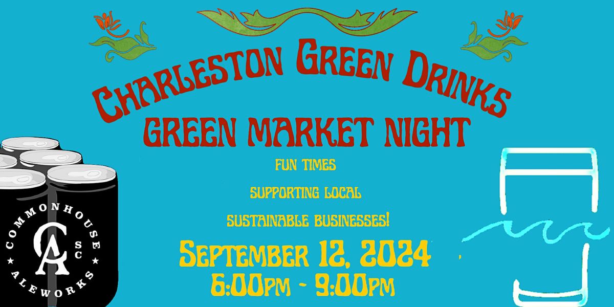 CHARLESTON GREEN DRINKS: GREEN MARKET NIGHT!