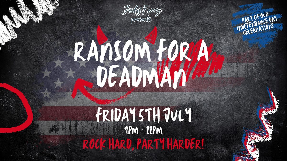 Ransom For A Deaman LIVE! - Independence Day Extended Celebrations! 