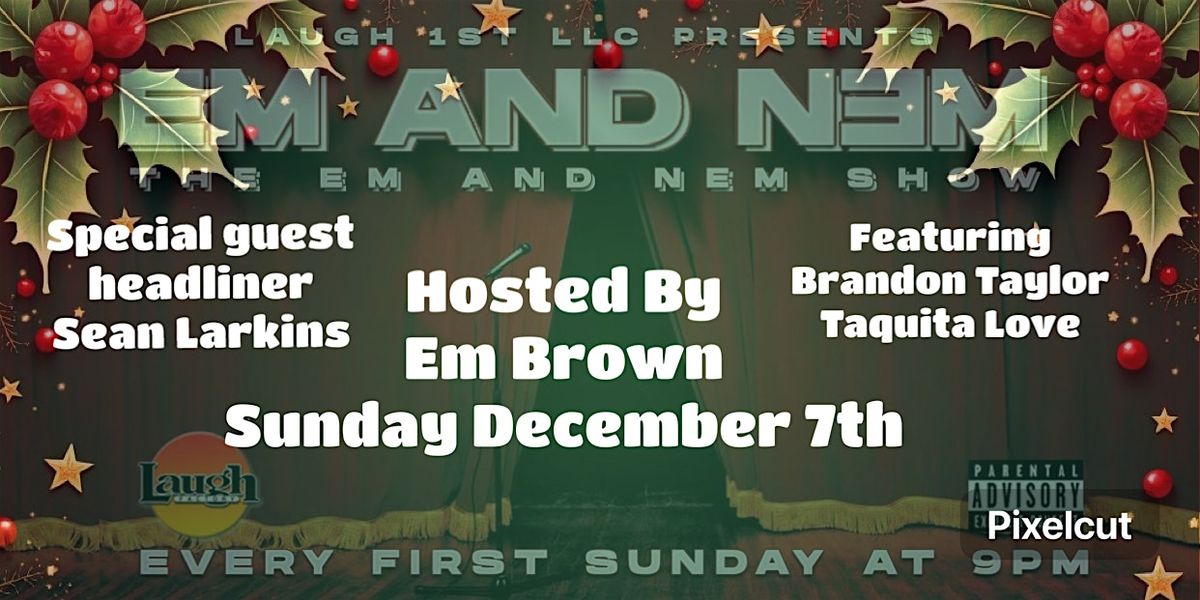 THE "EM AND NEM" HAPPY HOLIDAYS TO ALL COMEDY SHOW!